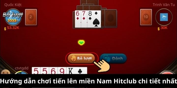 Hướng dẫn chơi tiến lên miền Nam Hitclub chi tiết nhất