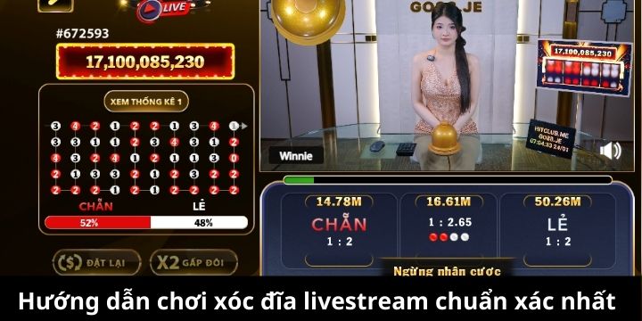 Hướng dẫn cách chơi xóc đĩa livestream chuẩn xác
