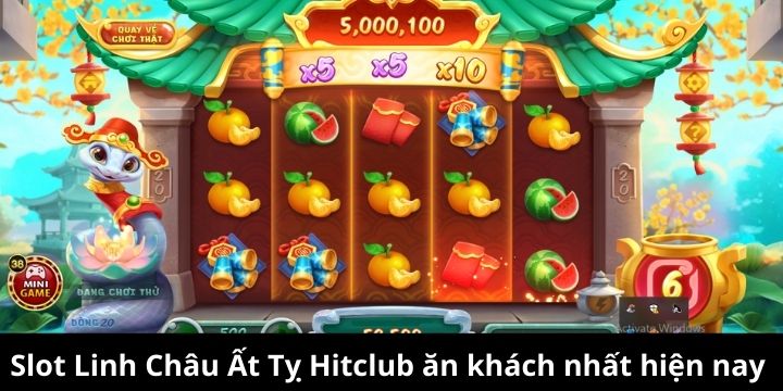 Slot Linh Châu Ất Tỵ Hitclub ăn khách nhất hiện nay