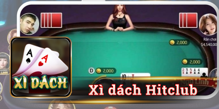 Xì dách Hitclub - Cùng săn thưởng qua từng ván bài hấp dẫn